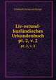 Liv-estund-kurlndisches Urkundenbuch. pt. 2, v. 2, Friedrich Georg von Bunge 