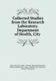 Collected Studies from the Research Laboratory. Department of Health, City ., New York (N.Y.). Dept . of Health. Research laboratory, William Hallock Park, Dept. of Health, New York (N.Y .), Research Laboratory 