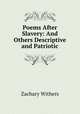 Poems After Slavery: And Others Descriptive and Patriotic, Zachary Withers 