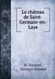 Le chateau de Saint-Germain-en-Laye, H. Daumet, Georges Daumet 