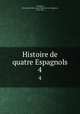 Histoire de quatre Espagnols. 4, Christophe-Felix-Louis Ventre de La Touloubre Montjoie 