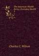 The American Health Series; Everyday Health. 3, Charles C. Wilson 