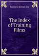 The Index of Training Films, Business Screen Inc 