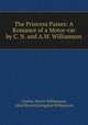 The Princess Passes: A Romance of a Motor-car by C. N. and A.M. Williamson., Charles Norris Williamson, Alice Muriel Livingston Williamson 