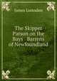 The Skipper Parson on the Bays & Barrens of Newfoundland, James Lumsden 