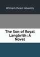 The Son of Royal Langbrith: A Novel, William Dean Howells 