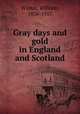 Gray days and gold in England and Scotland, Winter, William, 1836-1917 