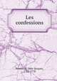 Les confessions, Rousseau, Jean-Jacques, 1712-1778 
