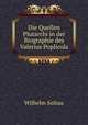 Die Quellen Plutarchi in der Biographie des Valerius Poplicola, Wilhelm Soltau 