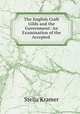 The English Craft Gilds and the Government: An Examination of the Accepted ., Stella Kramer 