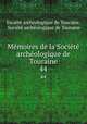 Memoires de la Societe archeologique de Touraine, 