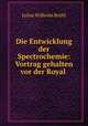 Die Entwicklung der Spectrochemie: Vortrag gehalten vor der Royal ., Julius Wilhelm Bruhl 