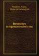 Deutsches zeitgenossenlexicon;, Neubert, Franz, [from old catalog] ed 