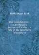 The island queen : or, Dethroned by fire and water : a tale of the Southern hemisphere, Ballantyne R. M 