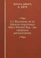 J.-J. Rousseau et le libraire-imprimeur Marc-Michel Rey : les relations personnelles, Schinz, Albert, b. 1870 