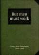 But men must work, Carey, Rosa Nouchette, 1840-1909 