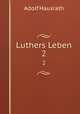 Luthers Leben. 2, Adolf Hausrath 
