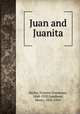 Juan and Juanita, Baylor, Frances Courtenay, 1848-1920,Sandham, Henry, 1842-1910 