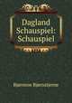 Dagland Schauspiel: Schauspiel, Bjornstjerne Bjornson 