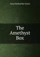 The Amethyst Box, Green Anna Katharine 