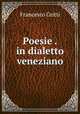 Poesie . in dialetto veneziano, Francesco Gritti 