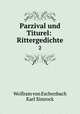 Parzival und Titurel: Rittergedichte. 2, Wolfram von Eschenbach,Karl Simrock 