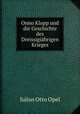 Onno Klopp und die Geschichte des Dreissigjahrigen Krieges, Julius Otto Opel 