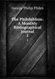 The Philobiblion: A Monthly Bibliographical Journal. 1, George Philip Philes 