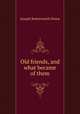 Old friends, and what became of them, Joseph Butterworth Owen 