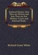 National Hymns: How They are Written and how They are Not Written. A Lyric and National Study ., White, Richard Grant, 1821-1885 