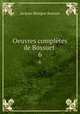 Oeuvres compltes de Bossuet .. 6, Bossuet Jacques Benigne 