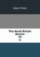 The North British Review. 36, Allan Freer 