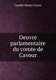 Oeuvre parlamentaire du comte de Cavour, Camillo Benso Cavour 
