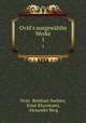 Ovid`s ausgewhlte Werke. 1, Ovid, Reinhart Suchier, Ernst Klussmann, Alexander Berg 