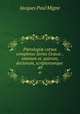 Patrologi cursus completus Series Grca: . omnium ss. patrum, doctorum, scriptorumque .. 49, Jacques Paul Migne 