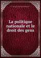 La politique nationale et le droit des gens, Henry-Auguste-Georges Du Vergier La Rochejaquelein marquis de, Henri-Auguste-Georges du Verger La Rochejaquelein 