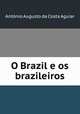 O Brazil e os brazileiros, Antonio Augusto da Costa Aguiar 