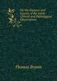 On the diseases and injuries of the joints: Clinical and Pathological Observations, Thomas Bryant 