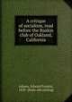 A critique of socialism, read before the Ruskin club of Oakland, California, Adams, Edward Francis, 1839- [from old catalog] 