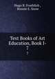 Text Books of Art Education, Book I-. 7, Hugo B. Froehlich , Bonnie E. Snow 