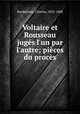 Voltaire et Rousseau juges l