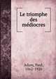 Le triomphe des mediocres, Adam, Paul, 1862-1920 