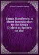 Senga Handbook: A Short Introduction to the Senga Dialect as Spoken on the ., Arthur Cornwallis Madan 