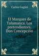 El Marques de Talamanca. Los pretendientes. Don Concepcion, Carlos Gagini 