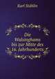 Die Walsinghams bis zur Mitte des 16. Jahrhunderts., Karl Stahlin 