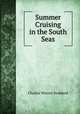 Summer Cruising in the South Seas, Charles Warren Stoddard 