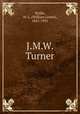 J.M.W. Turner, Wyllie, W. L. (William Lionel), 1851-1931 