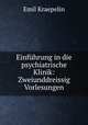 Einfhrung in die psychiatrische Klinik. Zweiunddreissig Vorlesungen, Emil Kraepelin 