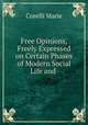 Free Opinions, Freely Expressed on Certain Phases of Modern Social Life and ., Marie Corelli 