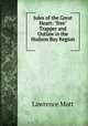 Jules of the Great Heart: "free" Trapper and Outlaw in the Hudson Bay Region ., Lawrence Mott 